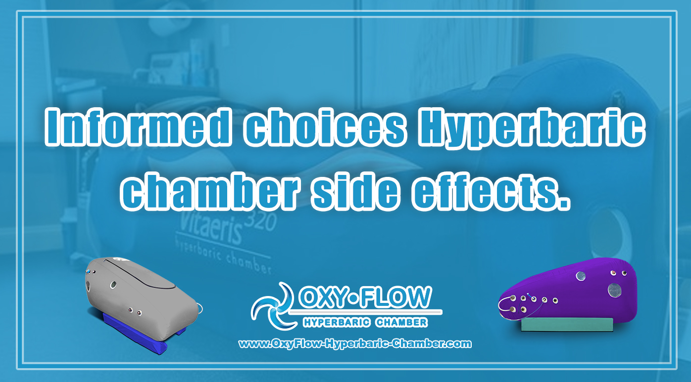 Informed choices | Hyperbaric chamber side effects.