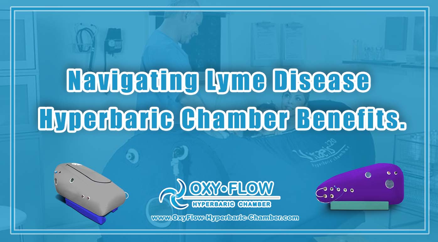 Navigating Lyme Disease | Hyperbaric Chamber Benefits.